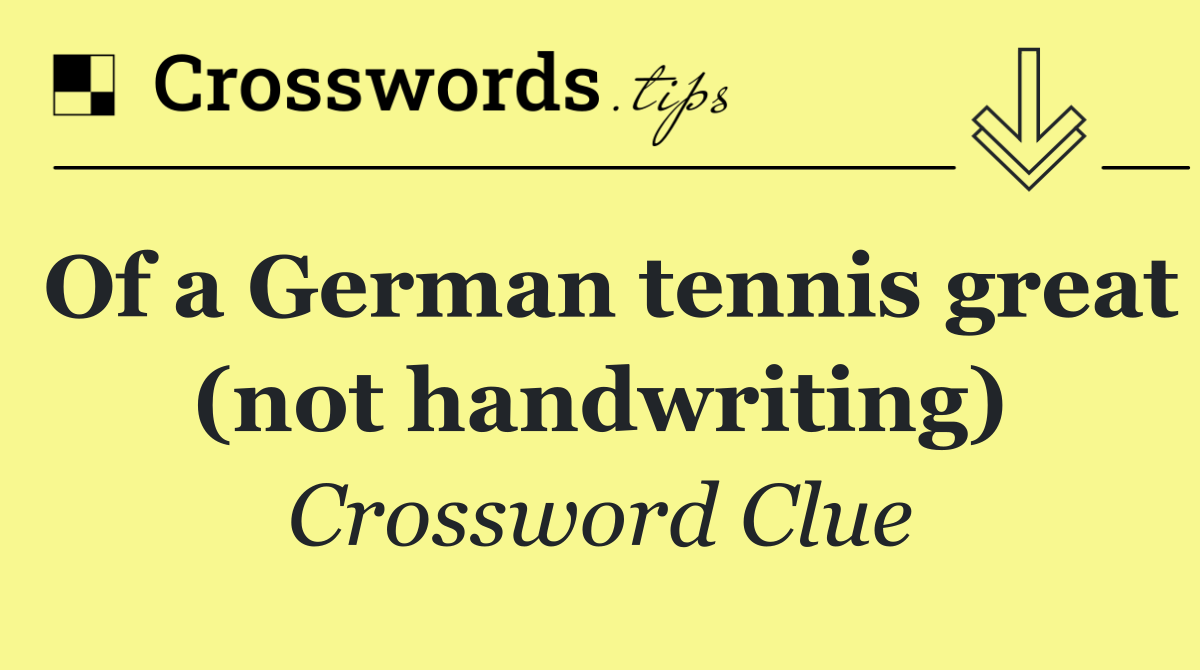 Of a German tennis great (not handwriting)