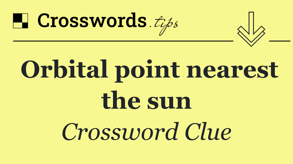 Orbital point nearest the sun