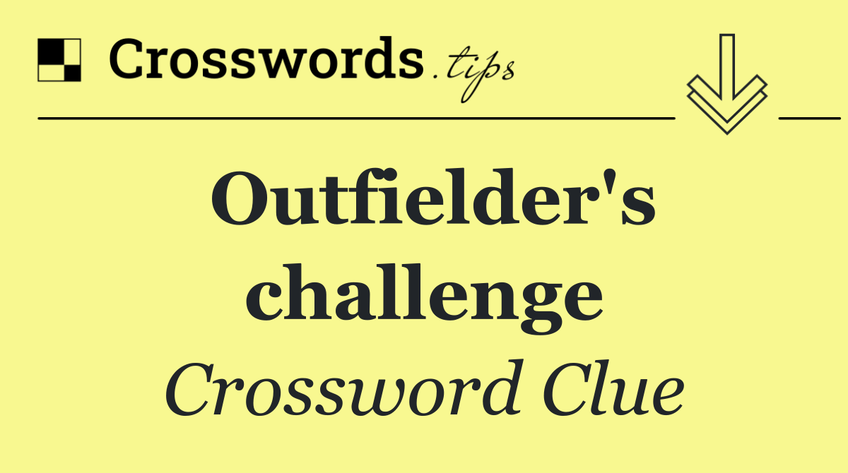 Outfielder's challenge