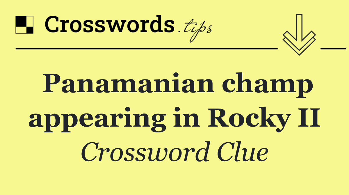 Panamanian champ appearing in Rocky II