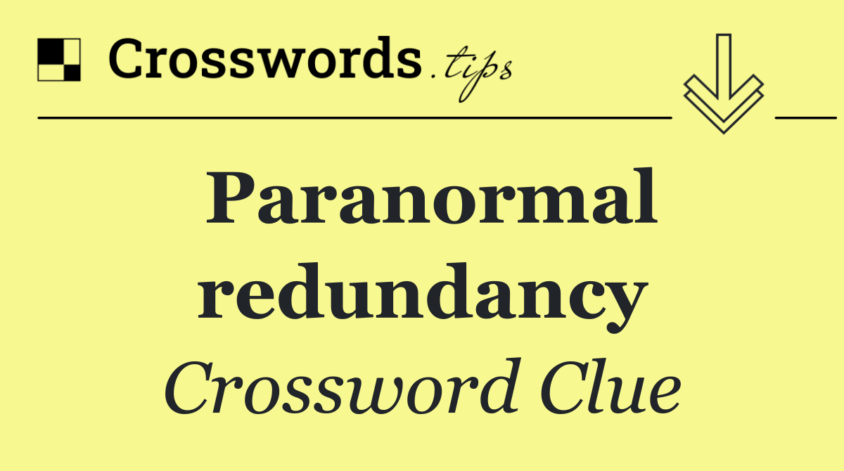 Paranormal redundancy