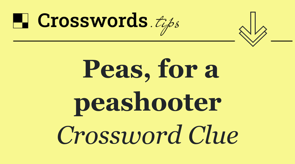 Peas, for a peashooter