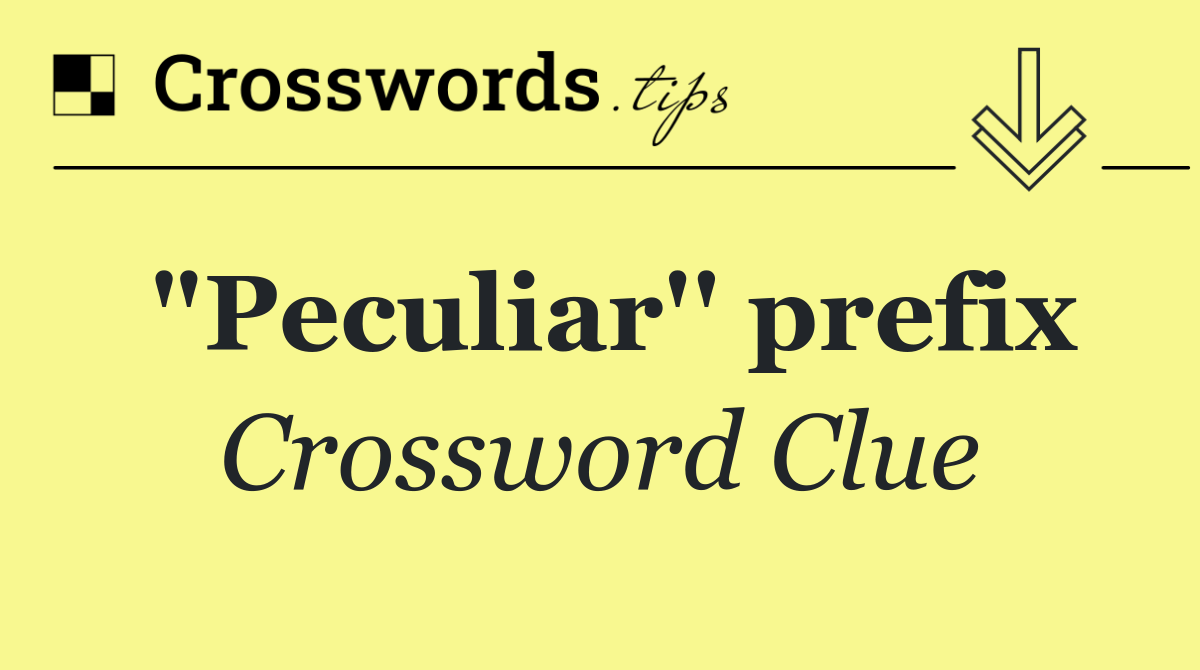 "Peculiar'' prefix