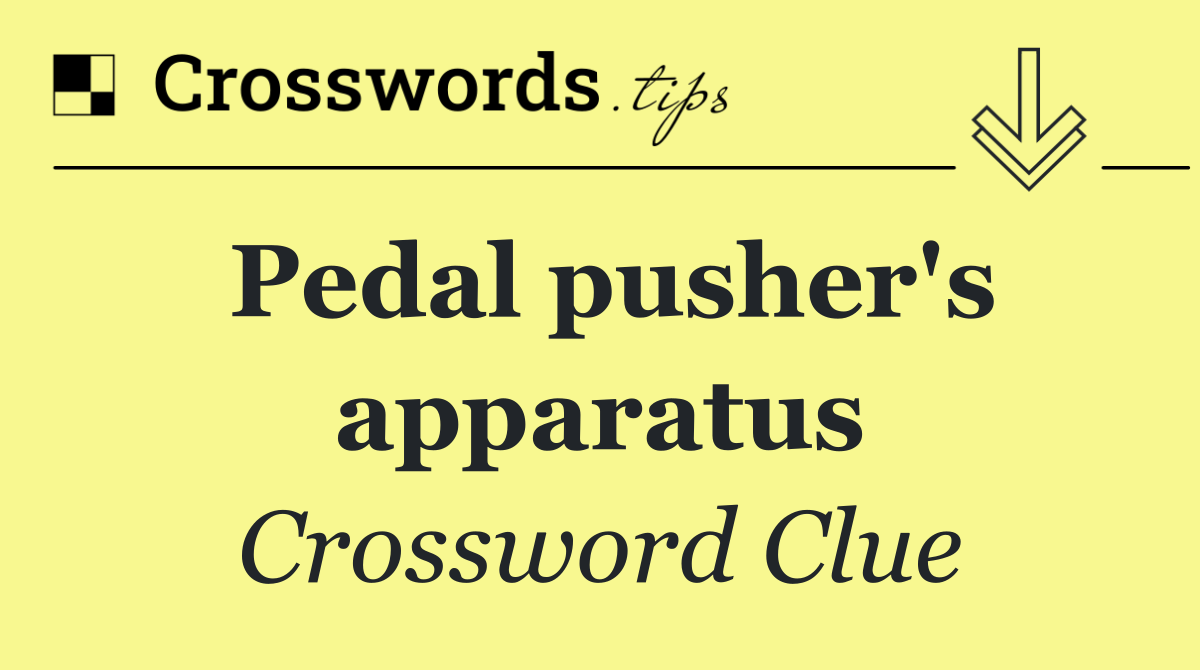 Pedal pusher's apparatus