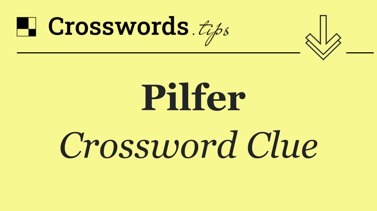 Pilfer