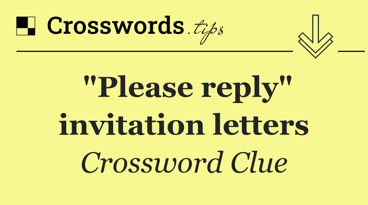 "Please reply" invitation letters