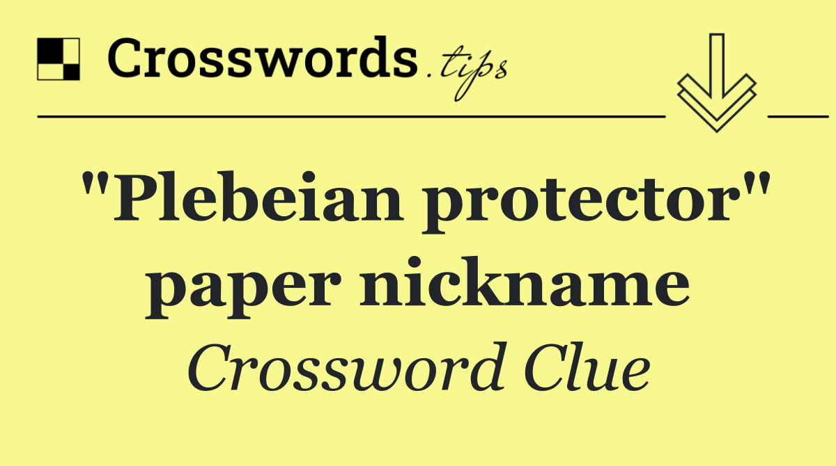 "Plebeian protector" paper nickname