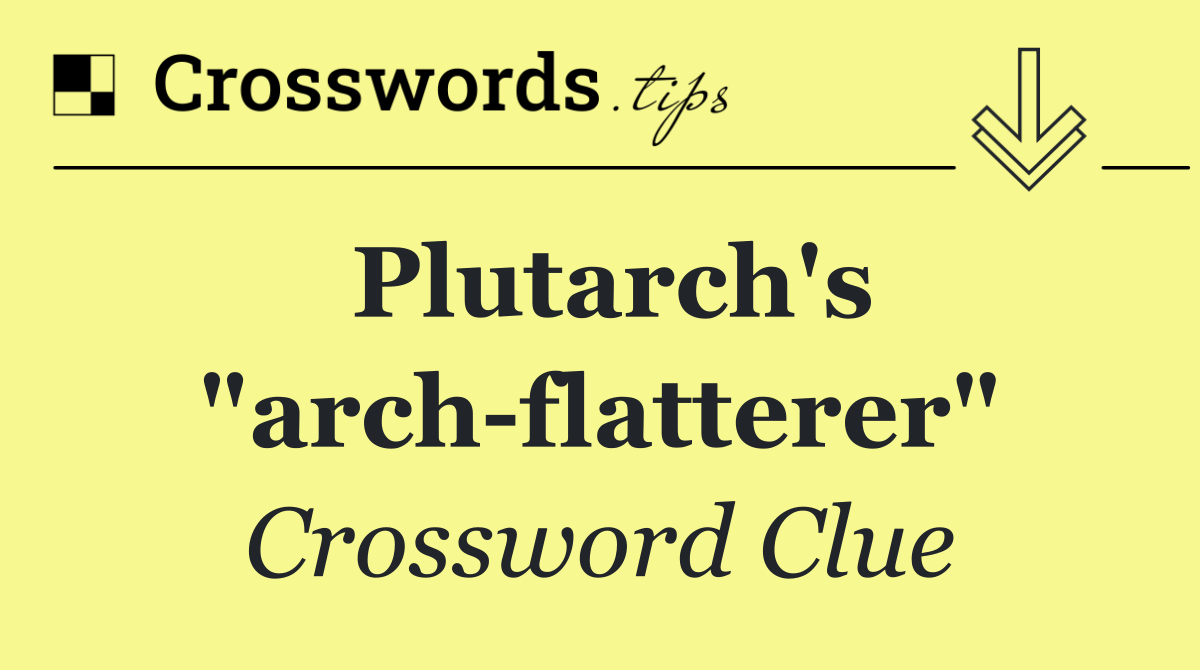 Plutarch's "arch flatterer"