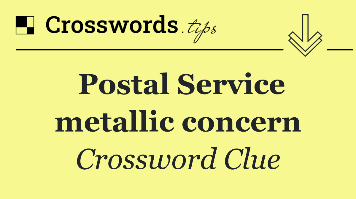 Postal Service metallic concern