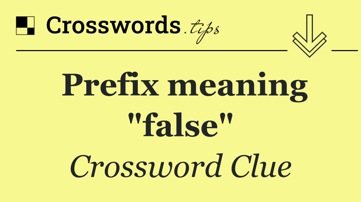 Prefix meaning "false"