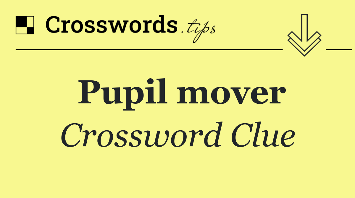 Pupil mover