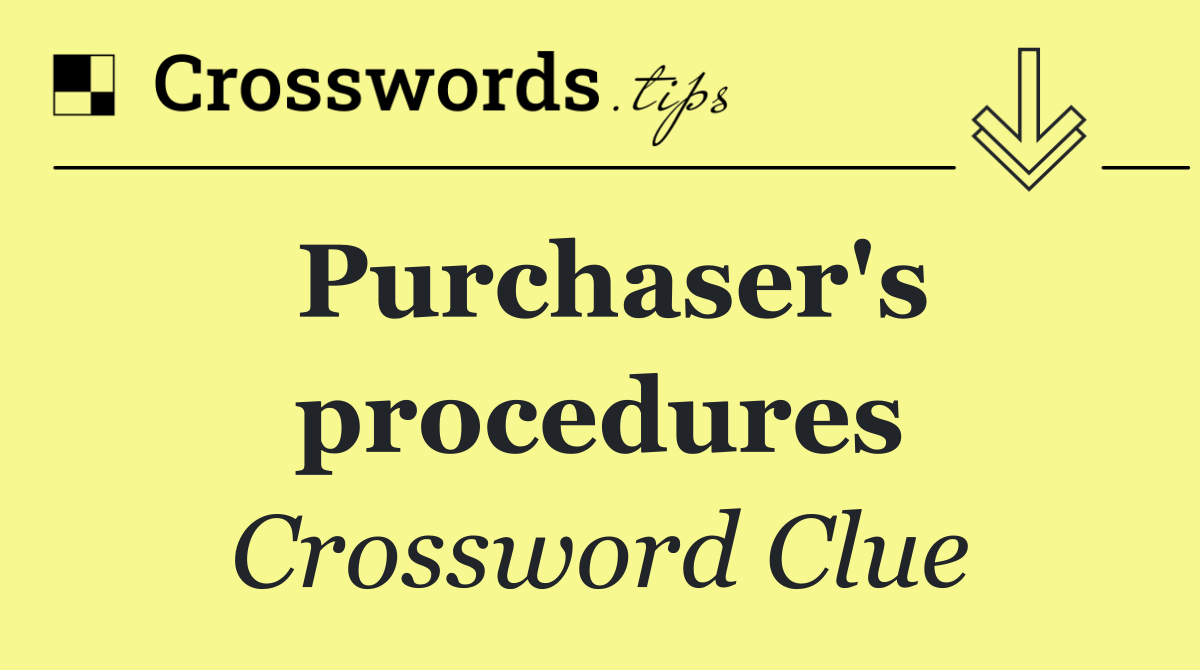 Purchaser's procedures