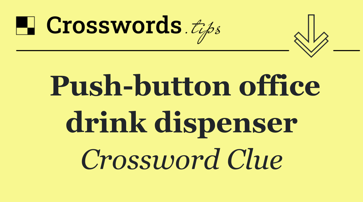 Push button office drink dispenser