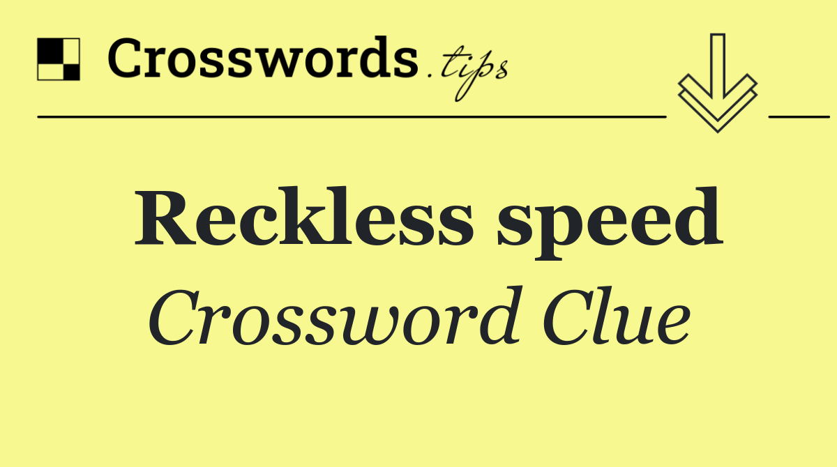 Reckless speed