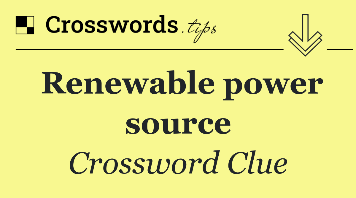 Renewable power source