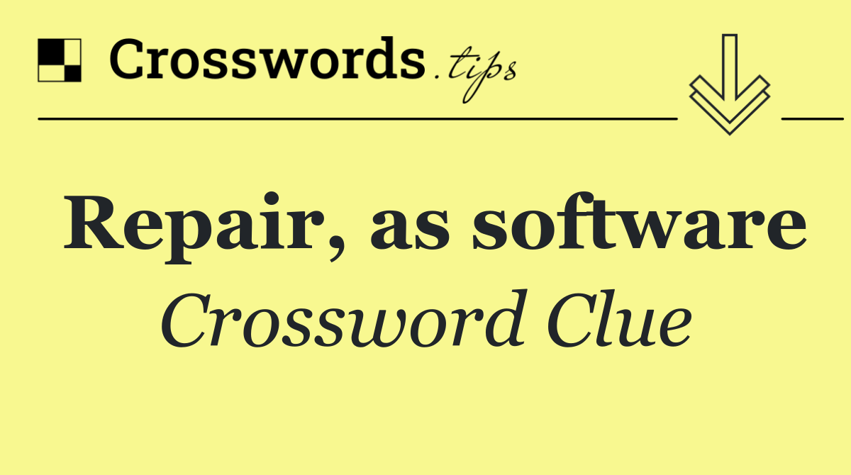 Repair, as software