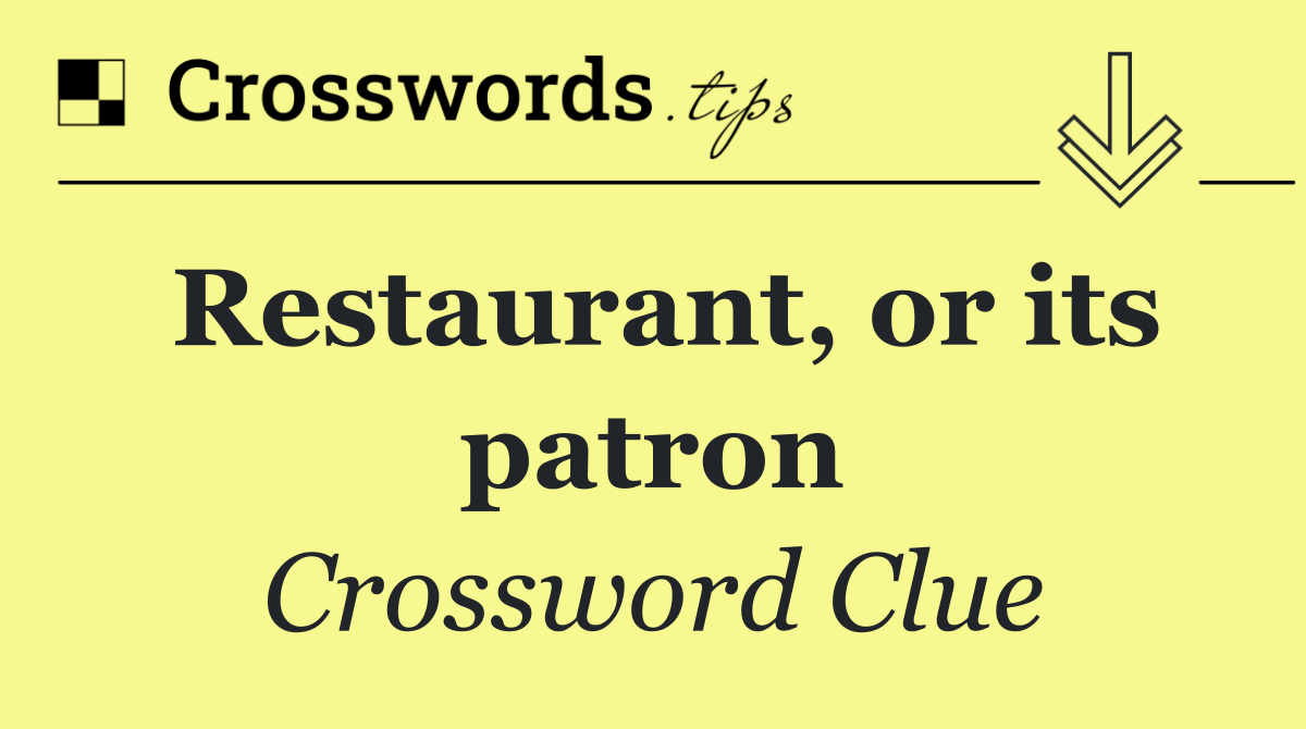 Restaurant, or its patron