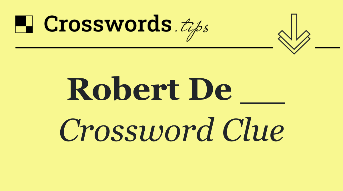 Robert De __