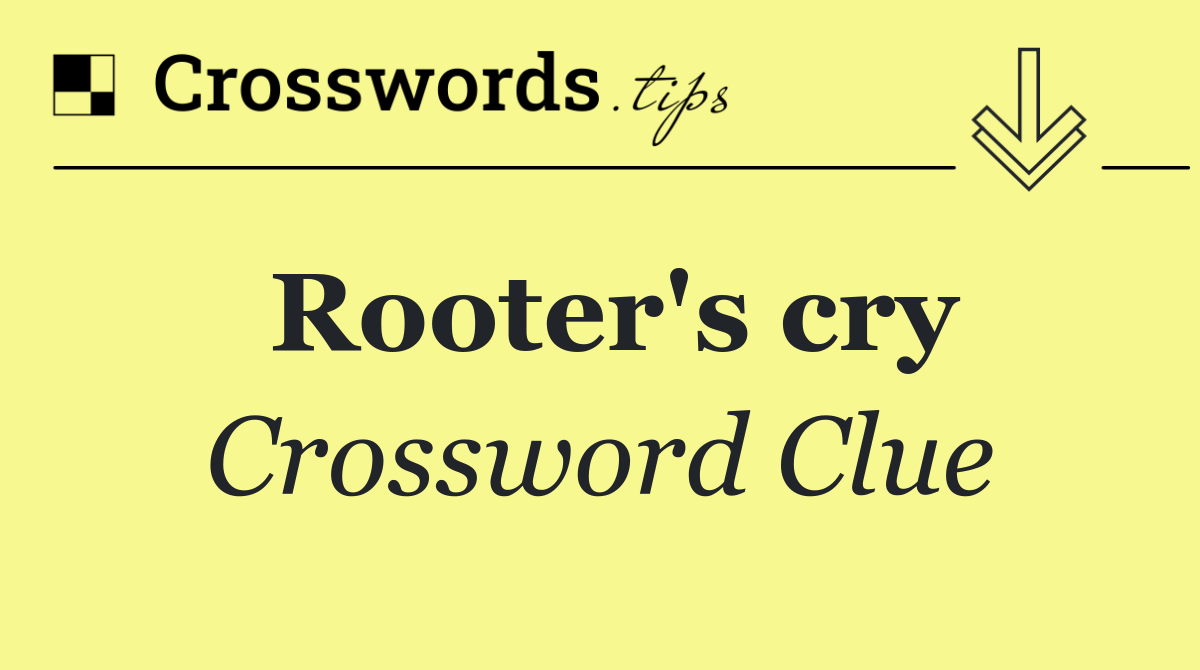 Rooter's cry