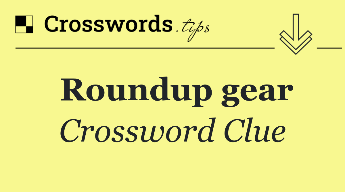 Roundup gear