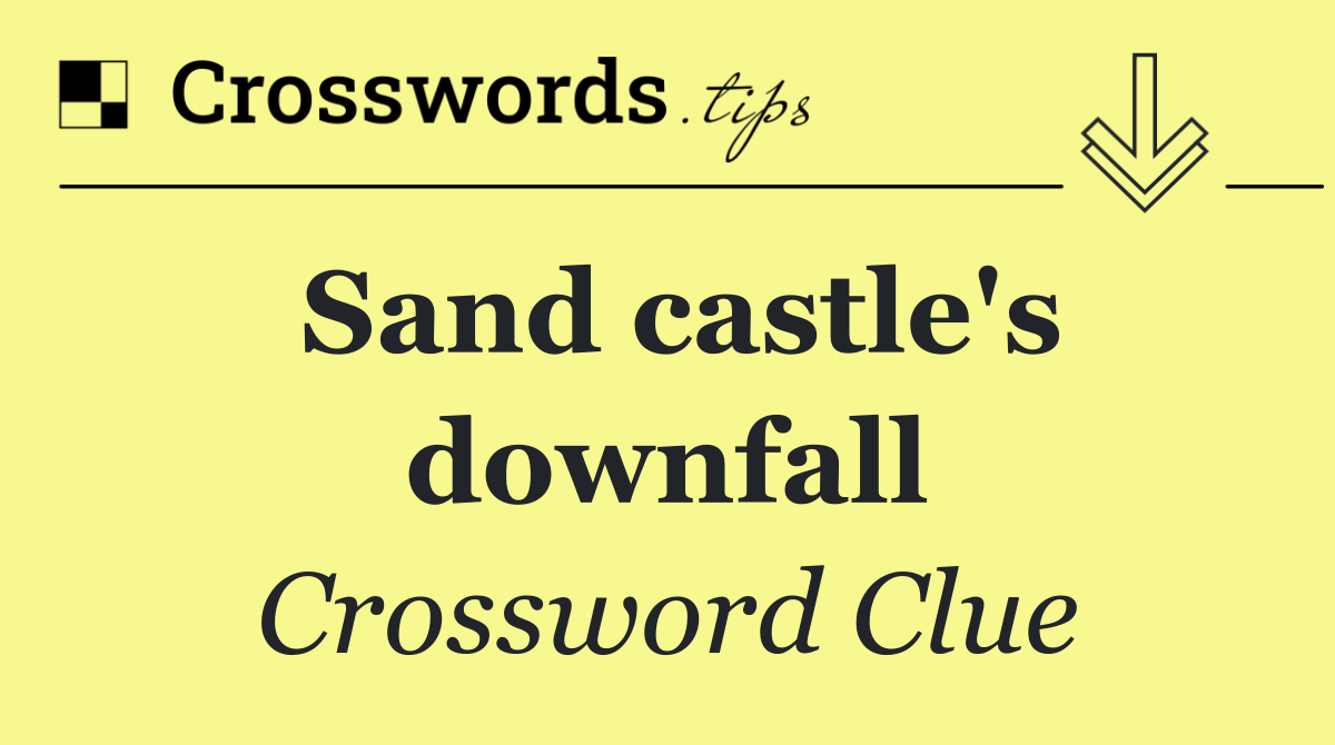 Sand castle's downfall