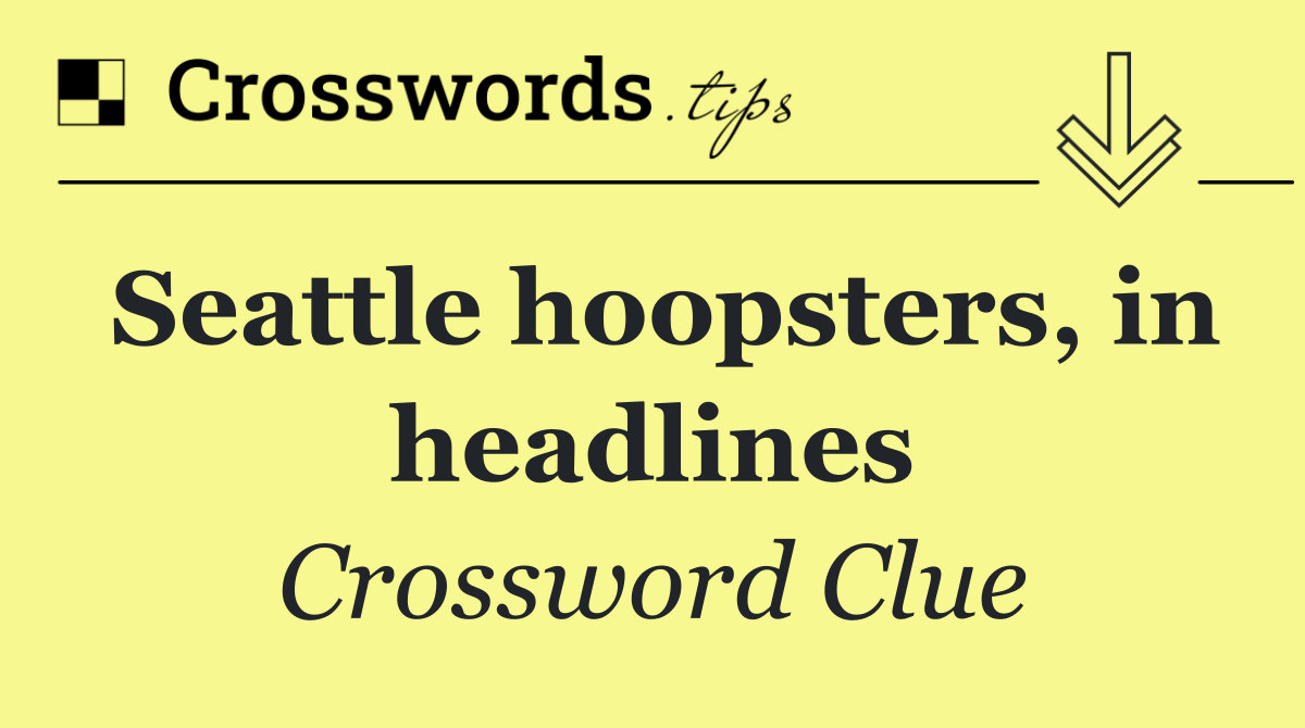 Seattle hoopsters, in headlines