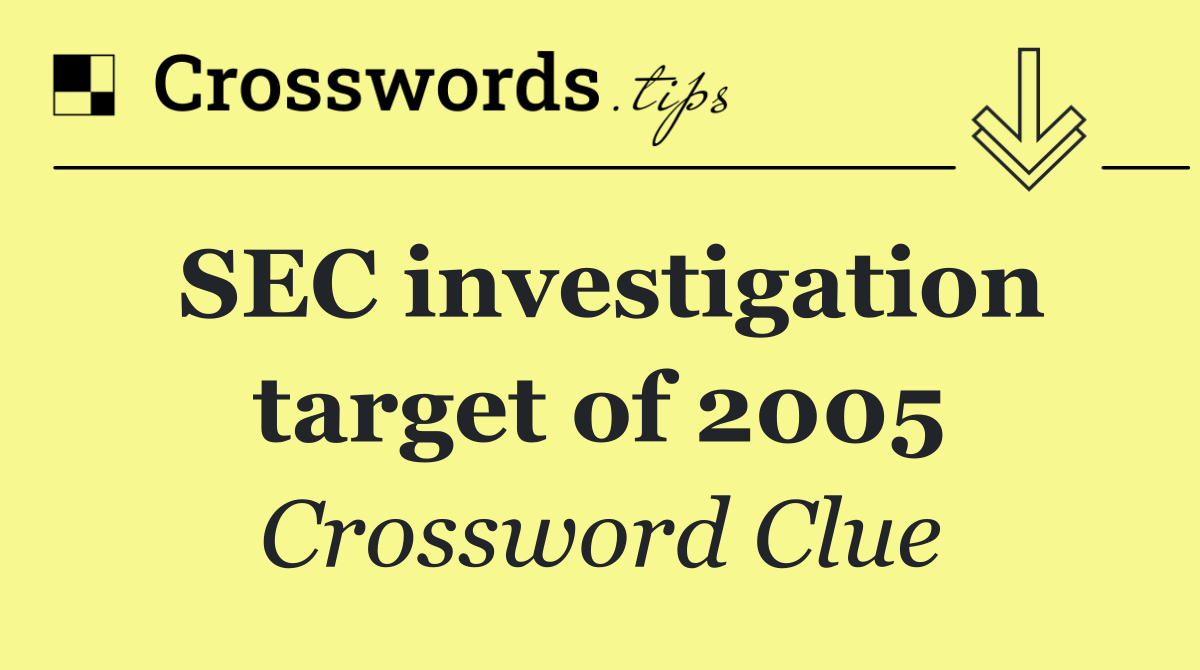 SEC investigation target of 2005