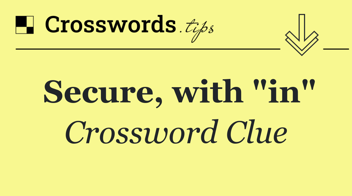 Secure, with "in"