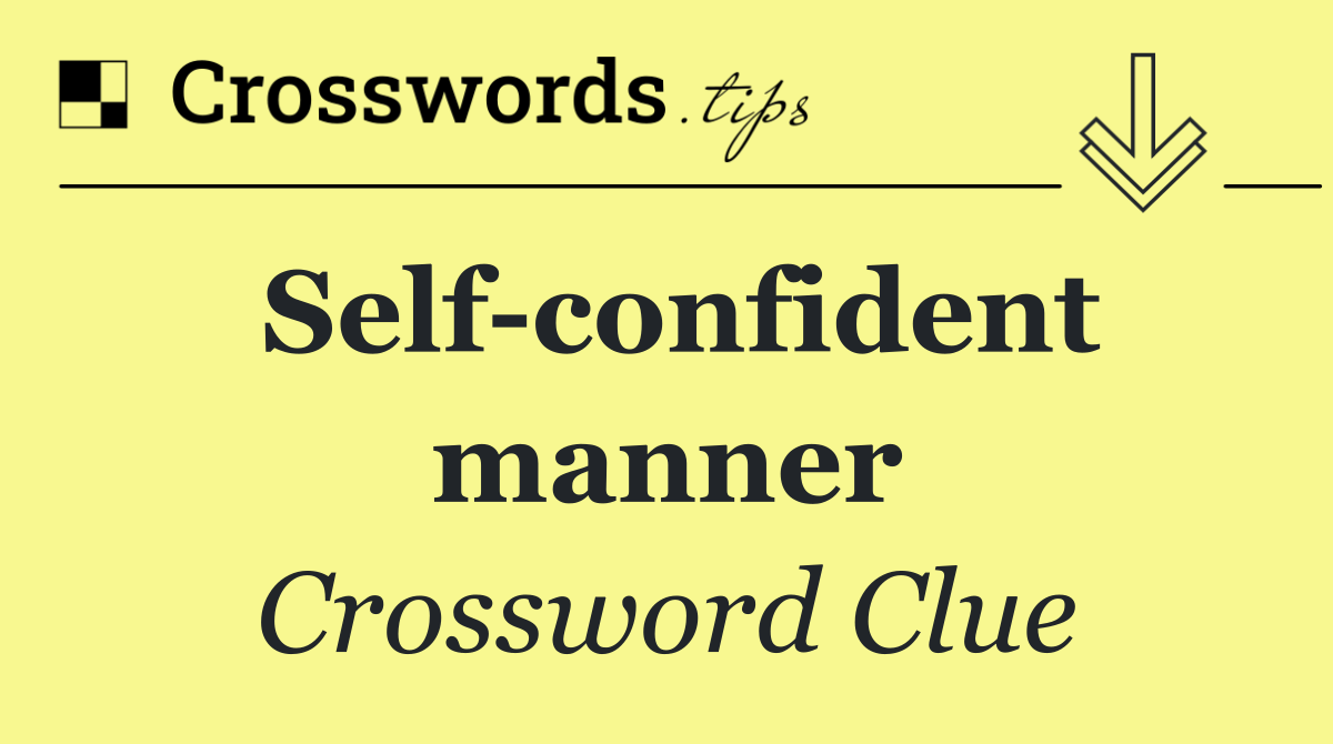 Self confident manner