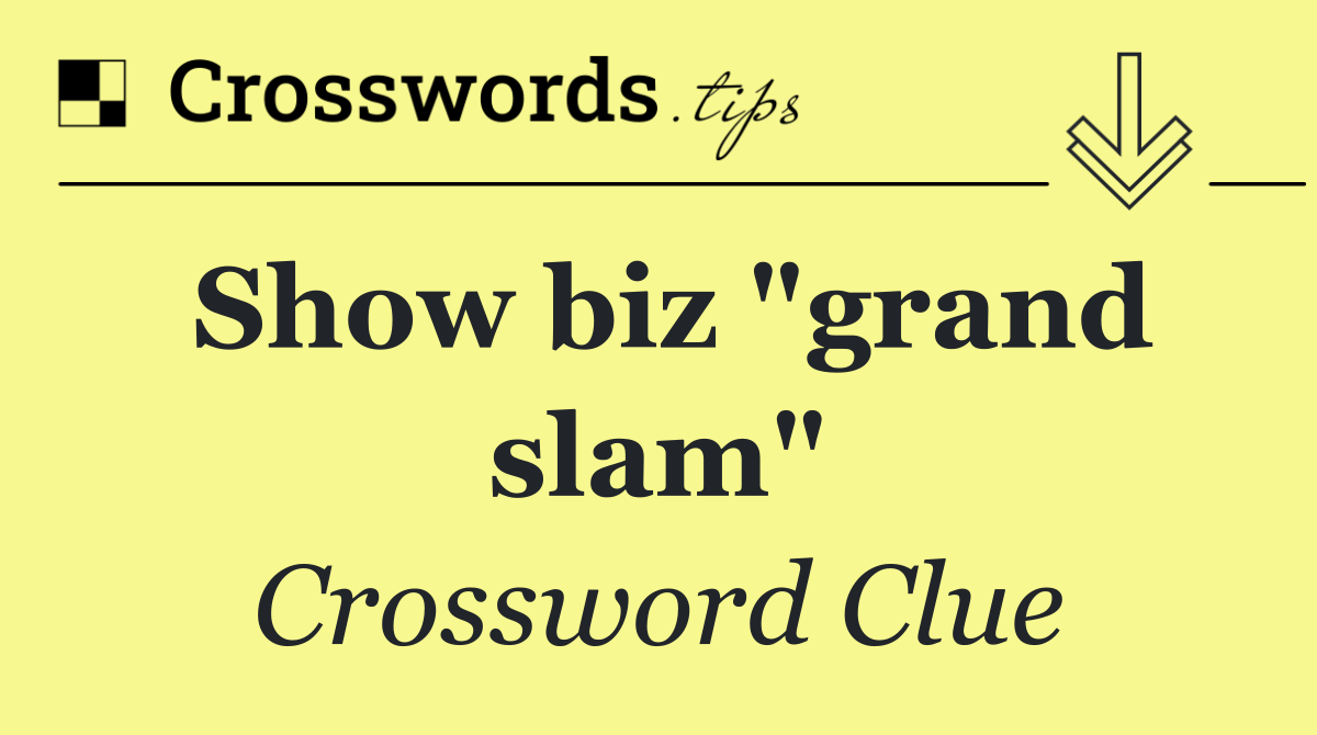 Show biz "grand slam"