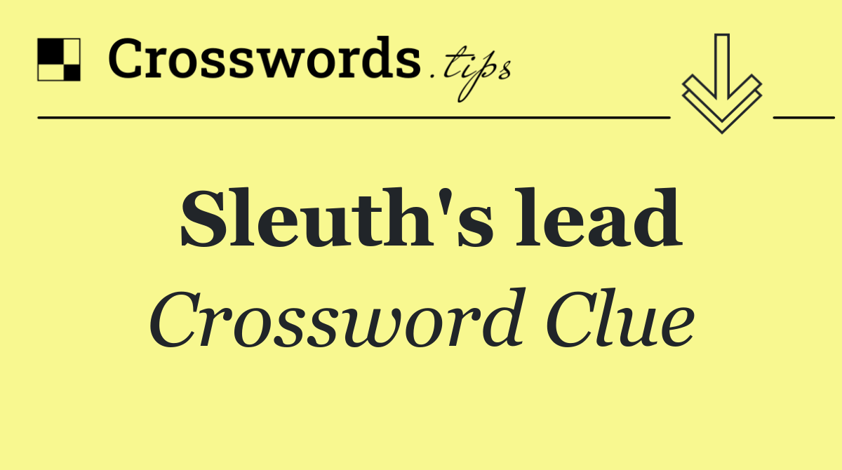 Sleuth's lead