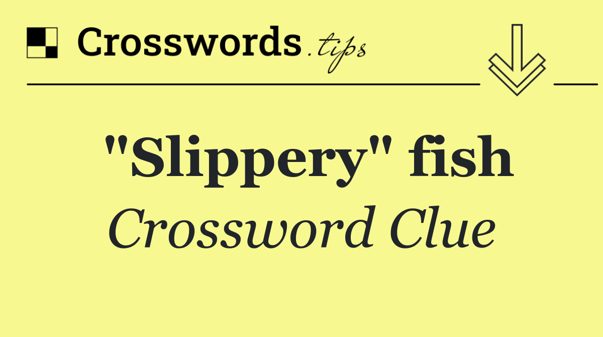 "Slippery" fish