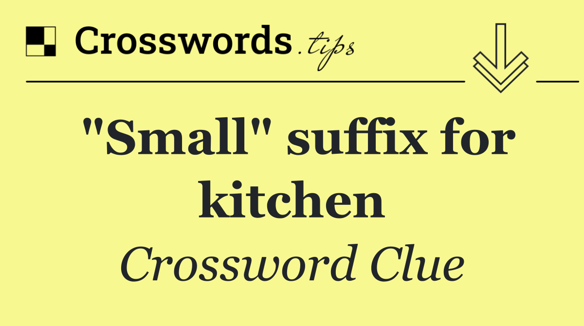 "Small" suffix for kitchen