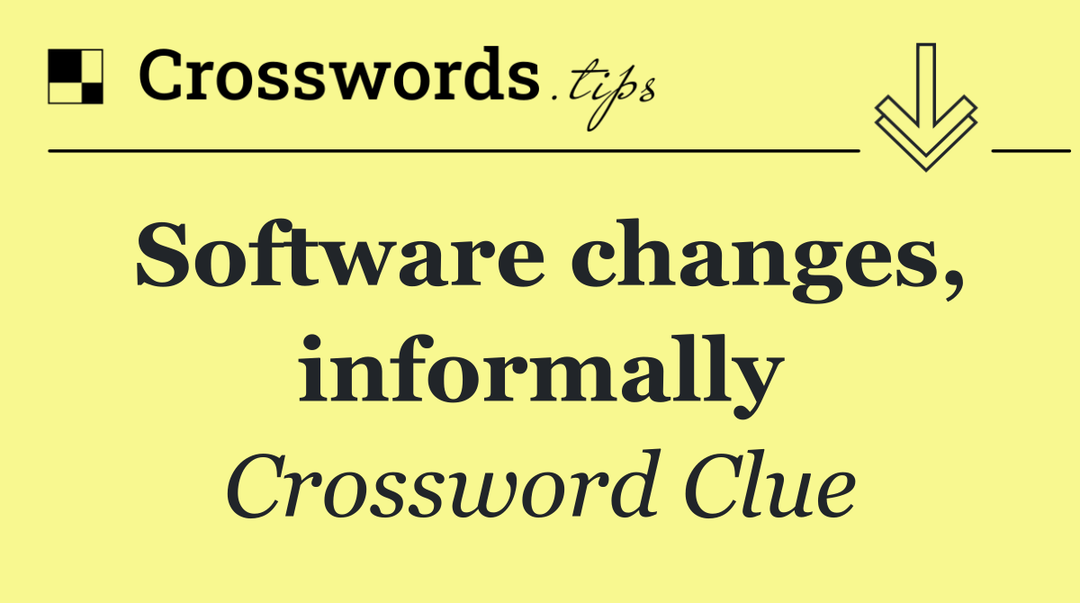 Software changes, informally