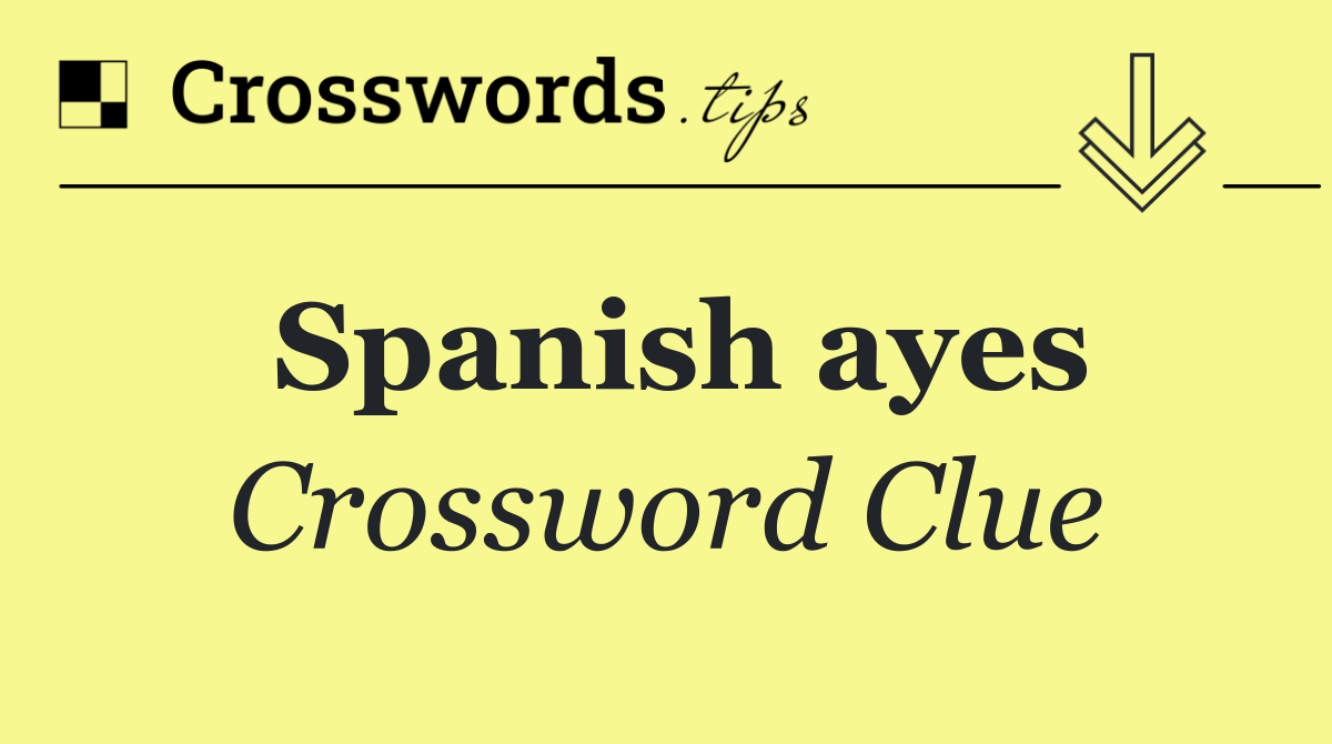 Spanish ayes