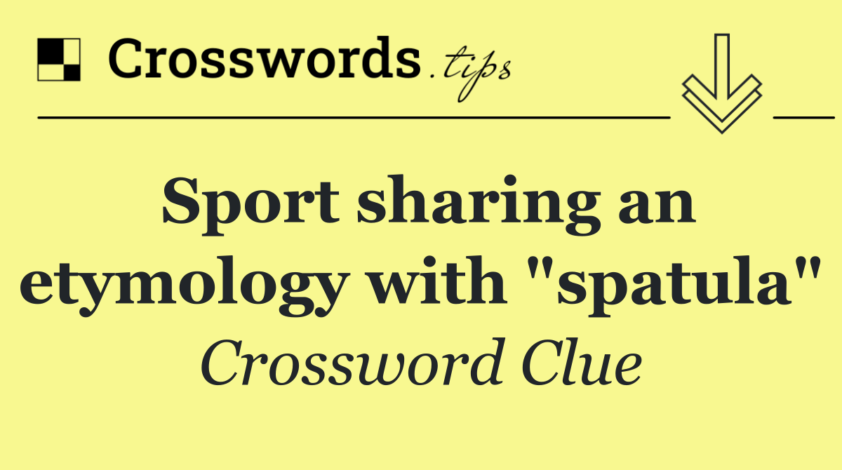 Sport sharing an etymology with "spatula"