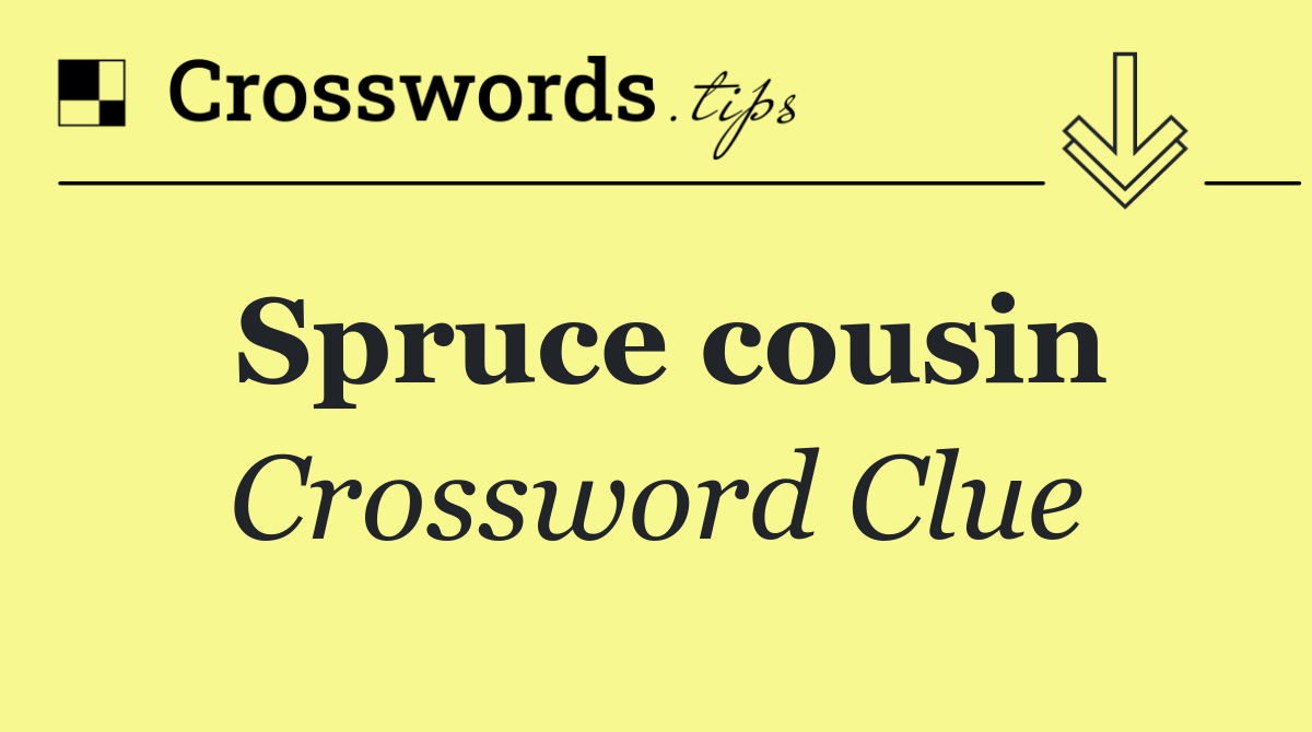 Spruce cousin