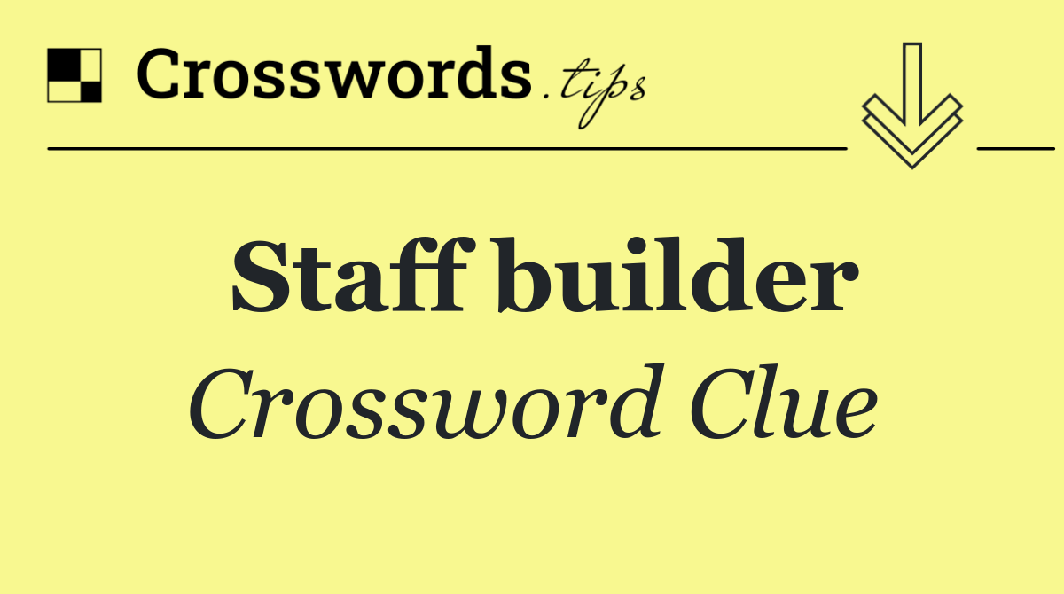 Staff builder