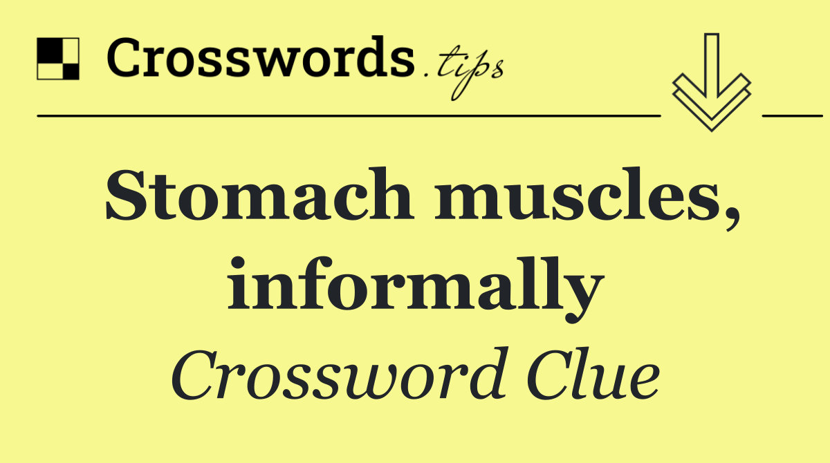 Stomach muscles, informally