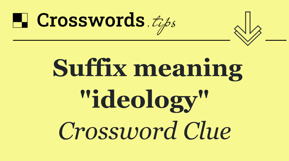 Suffix meaning "ideology"