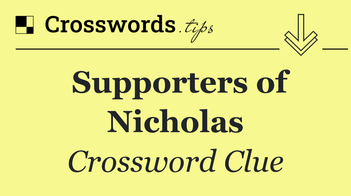 Supporters of Nicholas