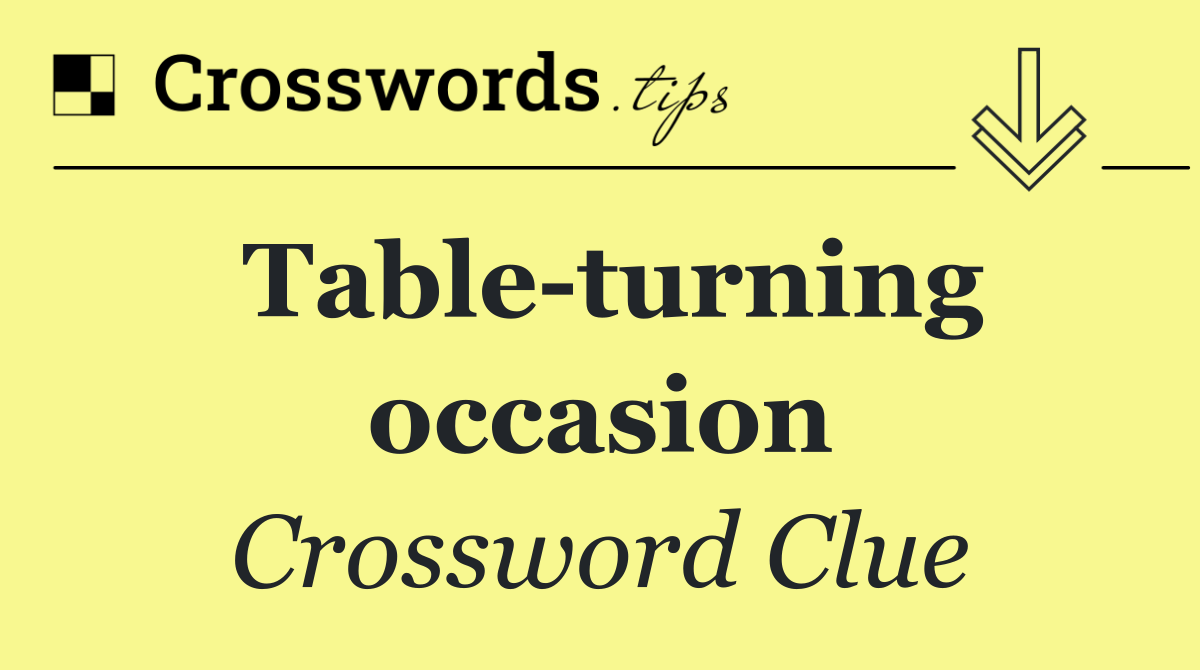 Table turning occasion