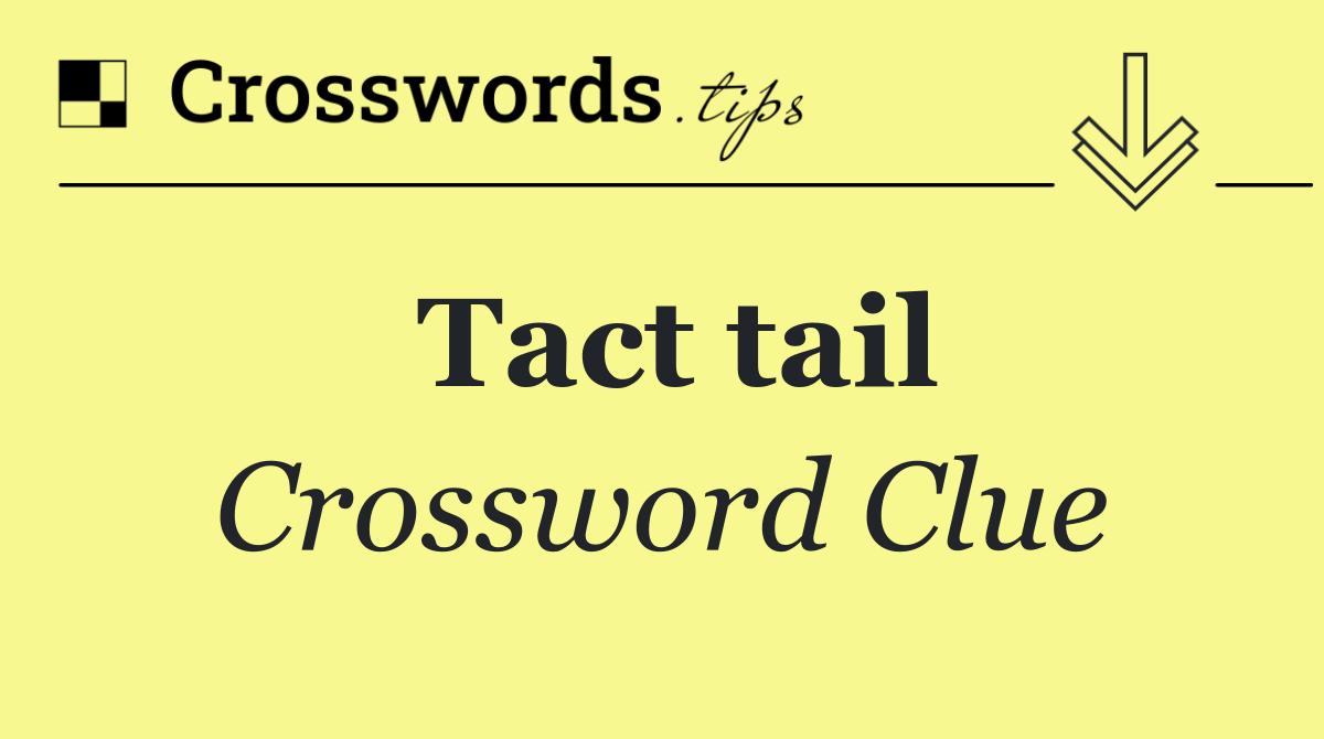 Tact tail