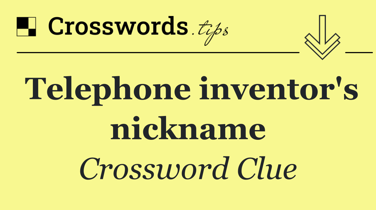 Telephone inventor's nickname