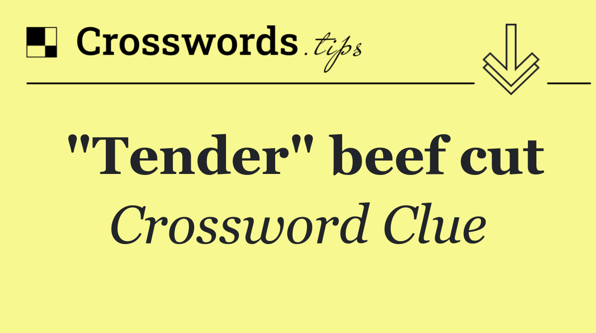 "Tender" beef cut