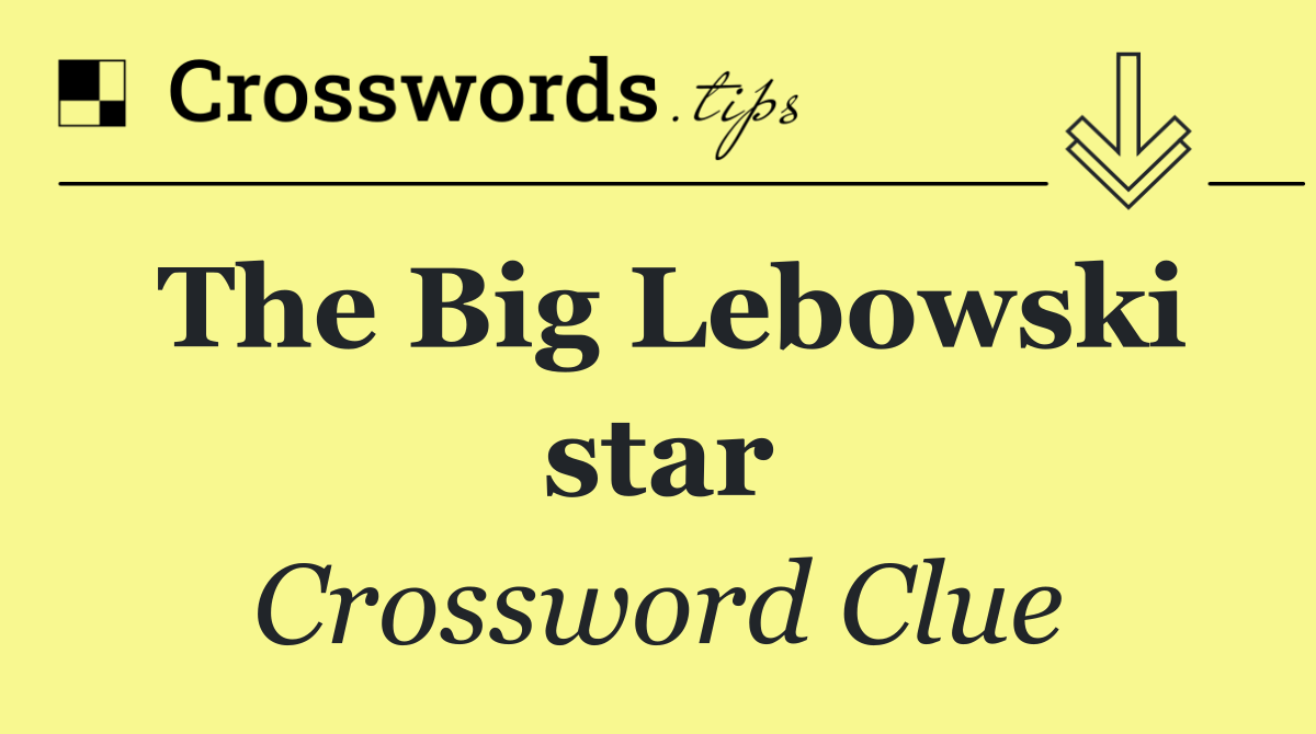 The Big Lebowski star