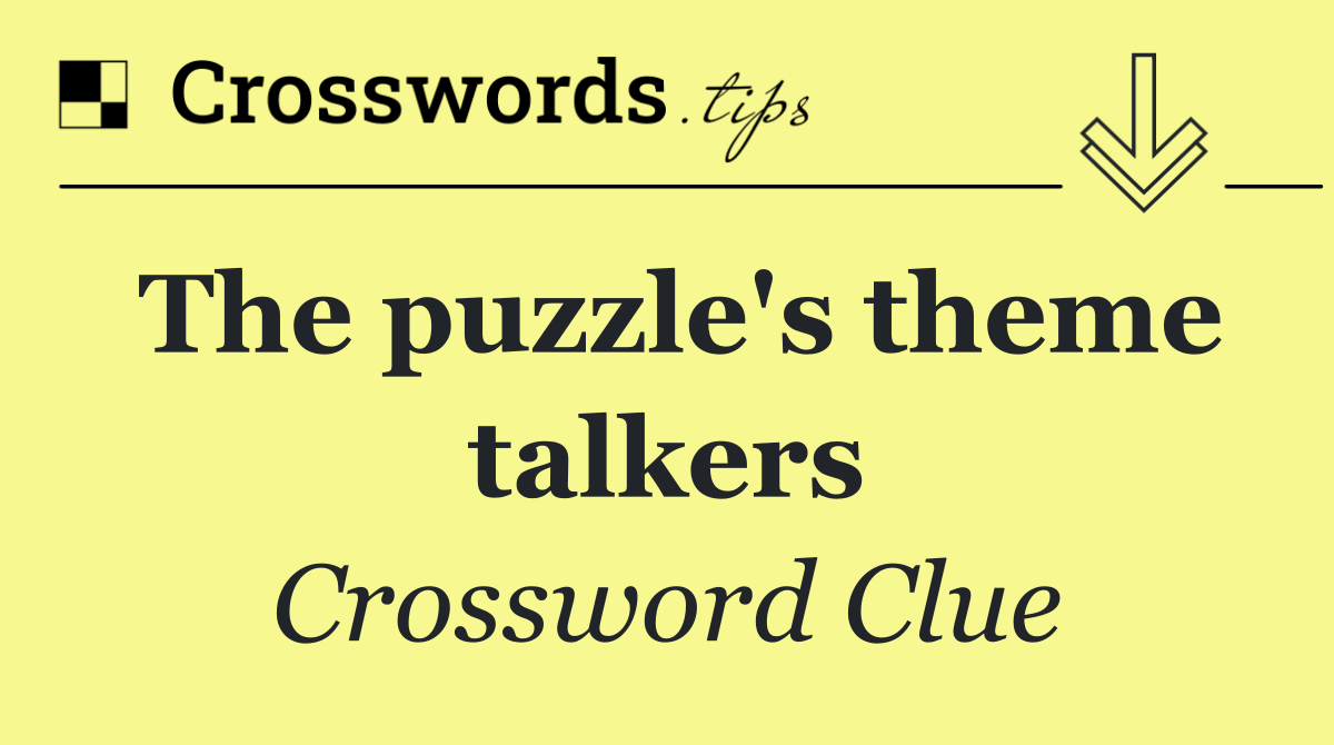 The puzzle's theme talkers