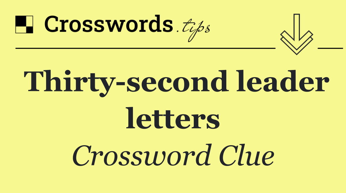 Thirty second leader letters