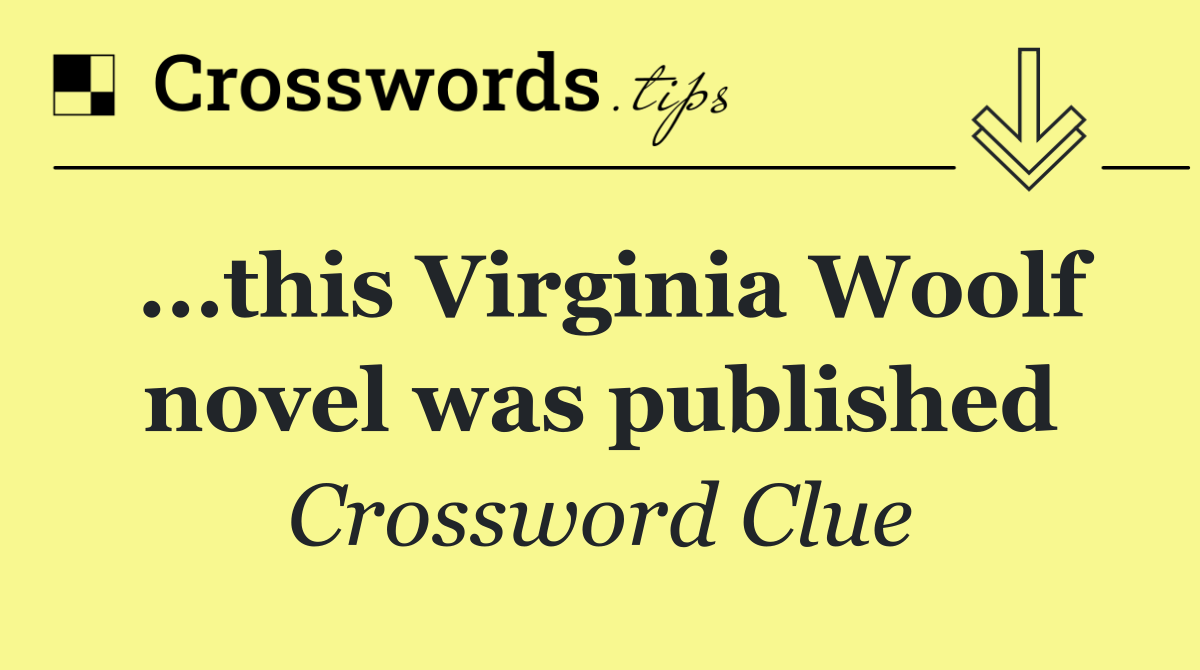 ...this Virginia Woolf novel was published