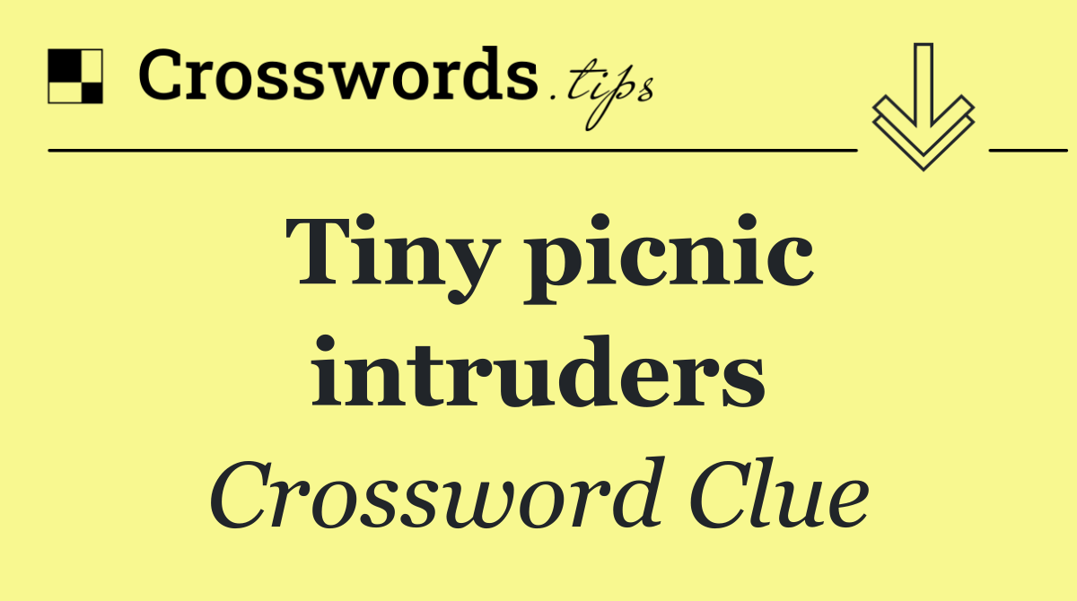 Tiny picnic intruders